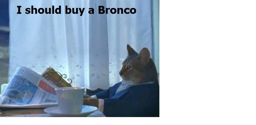 I should buy a Bronco.webp