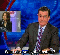 What-Else-You-Got-Einstien-On-The-Sarcastic-Colbert-Report.gif