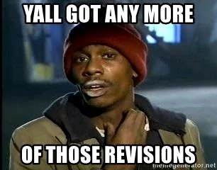 yall-got-any-more-of-those-revisions.webp