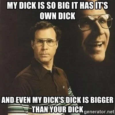 my-dick-is-so-big-it-has-its-own-dick-and-even-my-dicks-dick-is-bigger-than-your-dick.webp