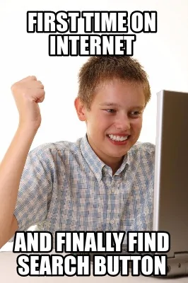 first-time-on-internet-and-finally-find-search-button.webp