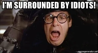im-surrounded-by-idiots.webp