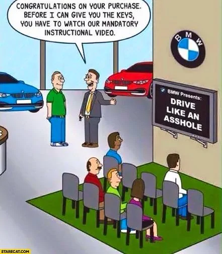bmw-drive-like-an-asshole-congratulations-on-your-purchase-now-you-have-to-watch-our-mandator...webp