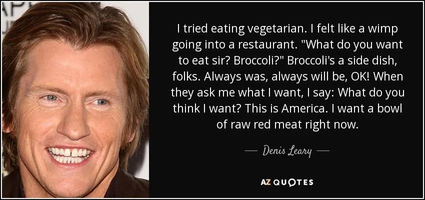 quote-i-tried-eating-vegetarian-i-felt-like-a-wimp-going-into-a-restaurant-what-do-you-want-d...webp