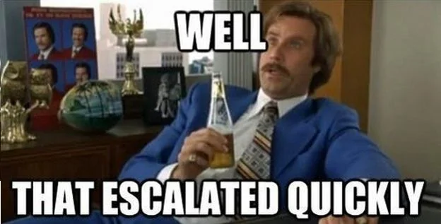 Anchorman-well-that-escalated-quickly.webp