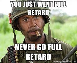 full retard.jpeg