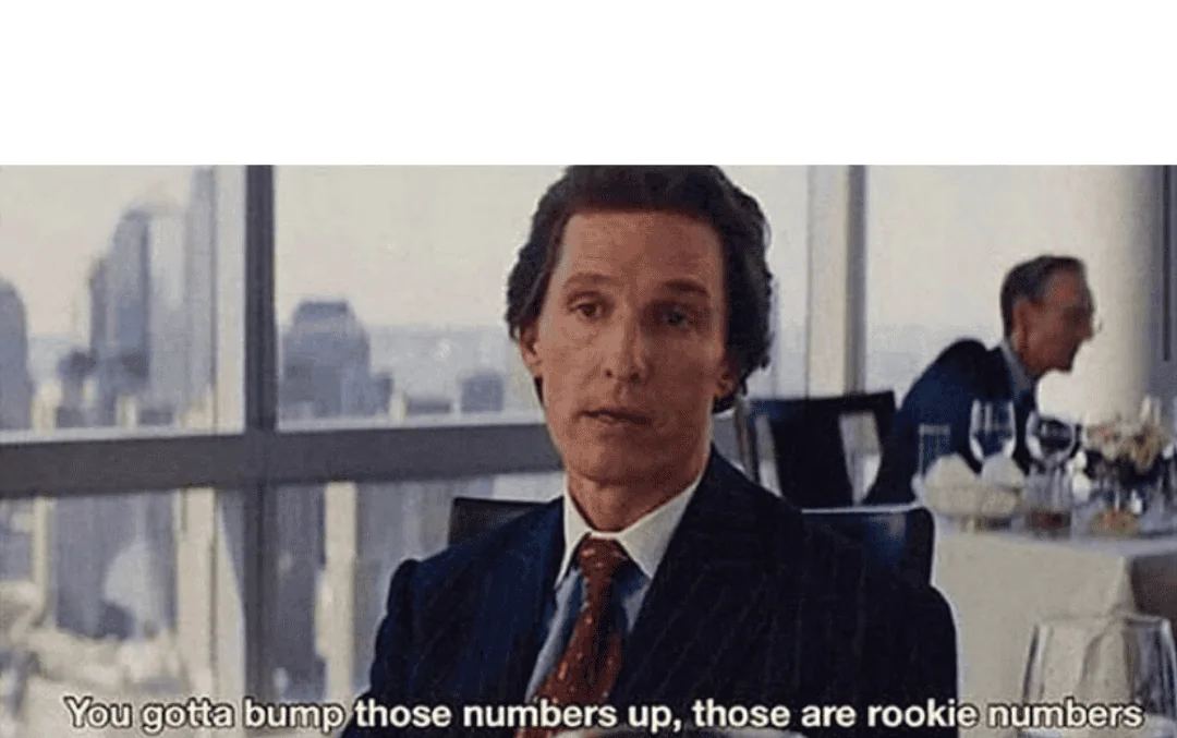 You-gotta-bump-those-numbers-up-those-are-rookie-numbers-meme-3.webp