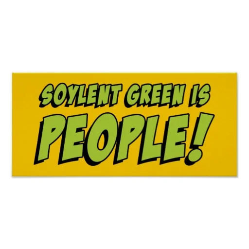 soylent_green_is_people_poster-rbd19fac363db4e09baf8206ddea2963f_xqcu_8byvr_512.webp