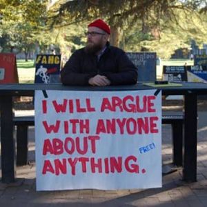 will argue with anyone about anything
